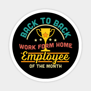 Back To Back Work From Home Employee of The Month Funny Magnet